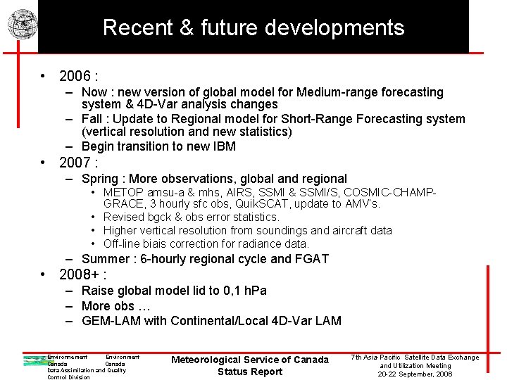 Recent & future developments • 2006 : – Now : new version of global