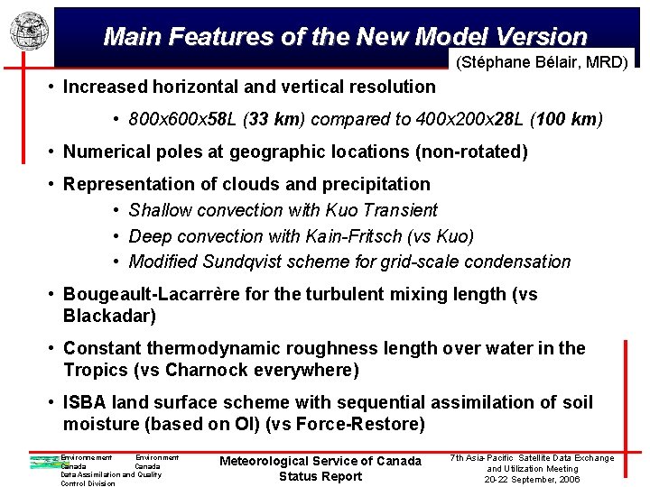 Main Features of the New Model Version (Stéphane Bélair, MRD) • Increased horizontal and