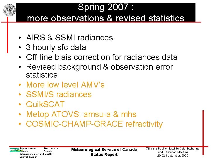 Spring 2007 : more observations & revised statistics • • • AIRS & SSMI