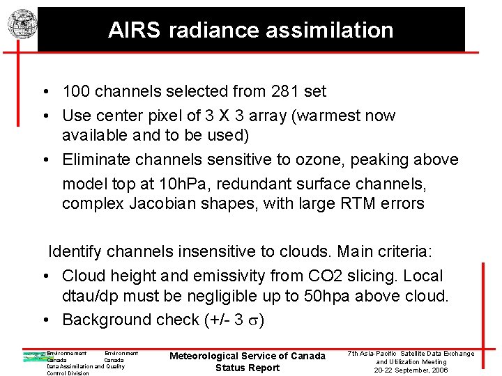 AIRS radiance assimilation • 100 channels selected from 281 set • Use center pixel