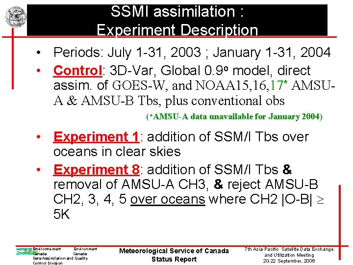SSMI assimilation : Experiment Description • Periods: July 1 -31, 2003 ; January 1