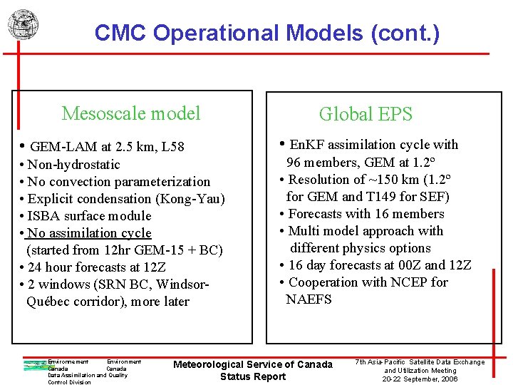 CMC Operational Models (cont. ) Mesoscale model • GEM-LAM at 2. 5 km, L