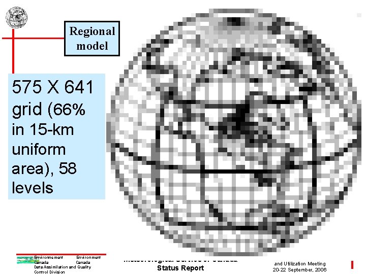 Regional model 575 X 641 grid (66% in 15 -km uniform area), 58 levels