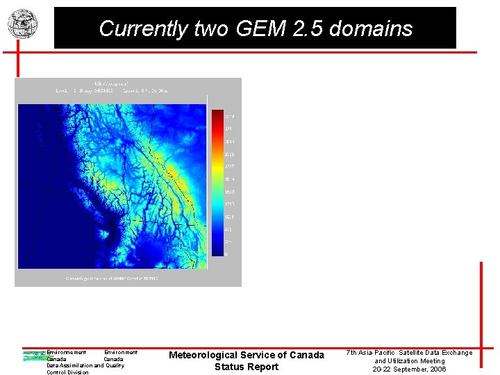 Currently two GEM 2. 5 domains Environnement Environment Canada Data Assimilation and Quality Control