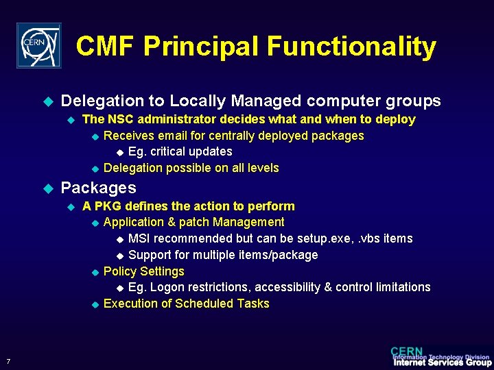 CMF Principal Functionality u Delegation to Locally Managed computer groups u u Packages u
