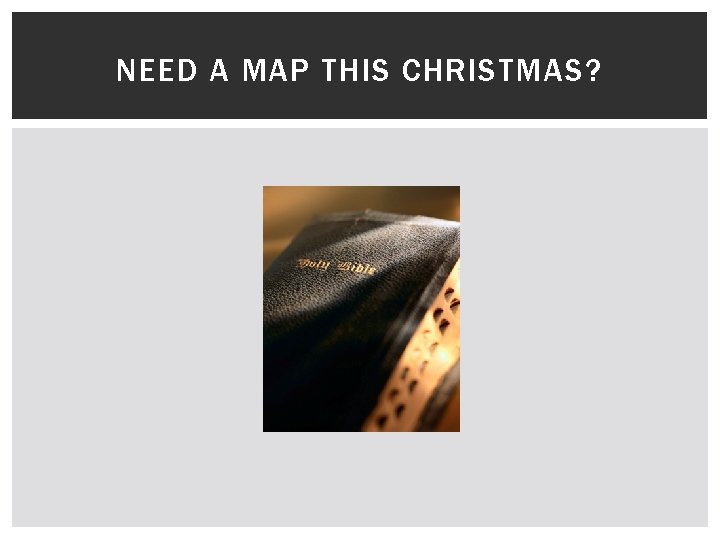 NEED A MAP THIS CHRISTMAS? 