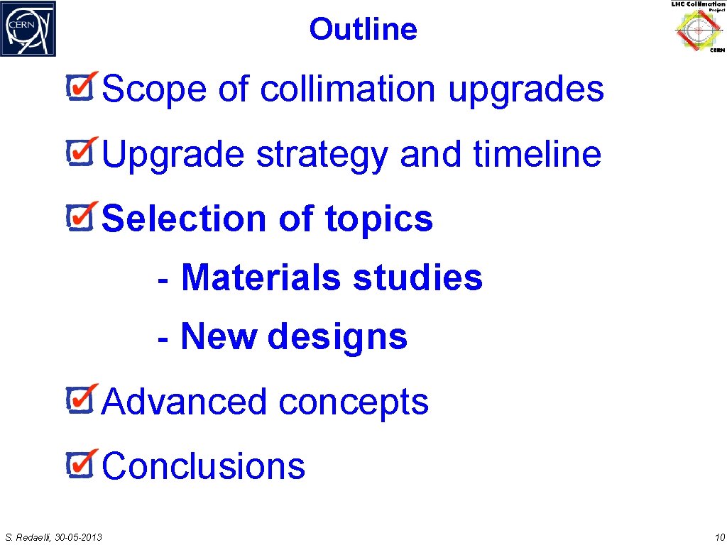 Outline Scope of collimation upgrades Upgrade strategy and timeline Selection of topics - Materials