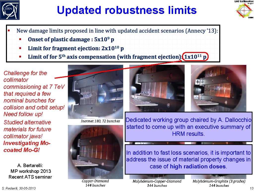 Updated robustness limits Challenge for the collimator commissioning at 7 Te. V that required