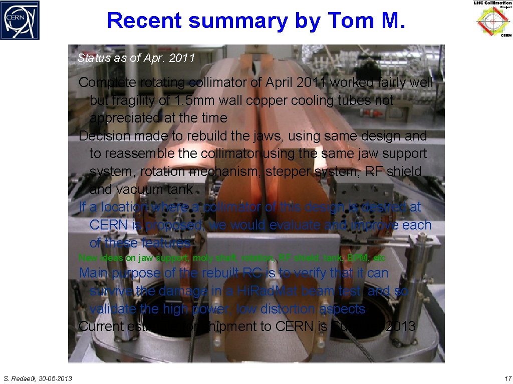 Recent summary by Tom M. Status as of Apr. 2011 Complete rotating collimator of