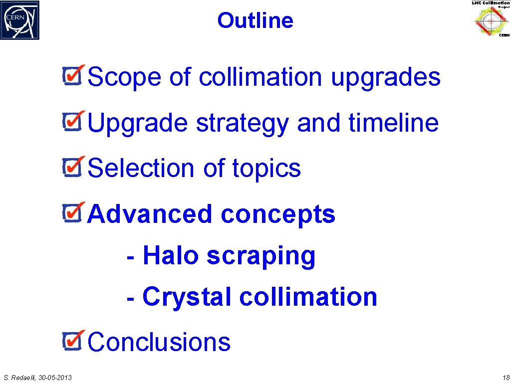 Outline Scope of collimation upgrades Upgrade strategy and timeline Selection of topics Advanced concepts