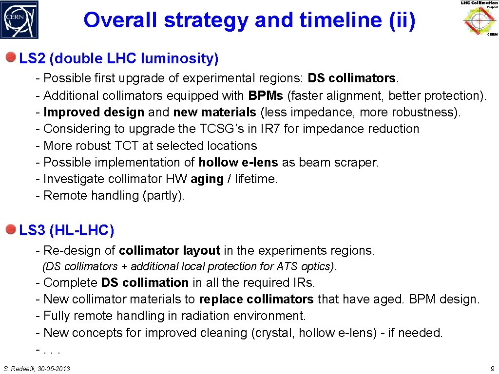 Overall strategy and timeline (ii) LS 2 (double LHC luminosity) - Possible first upgrade