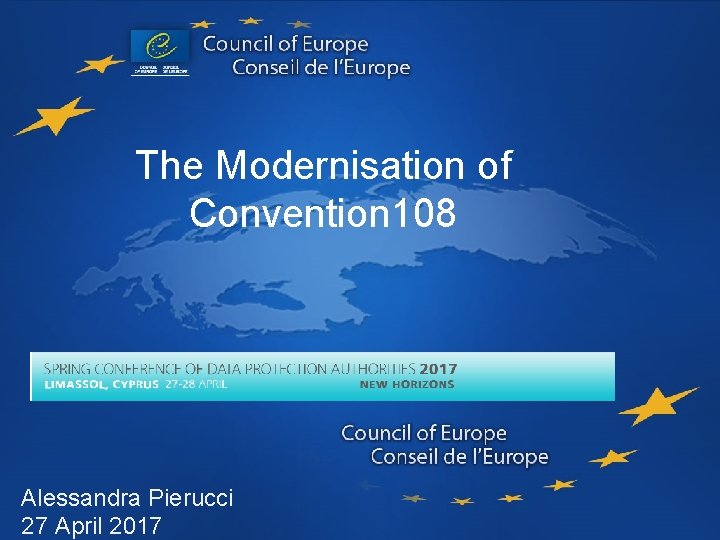 Data Protection The Modernisation of Convention 108 Alessandra Pierucci 27 April 2017 