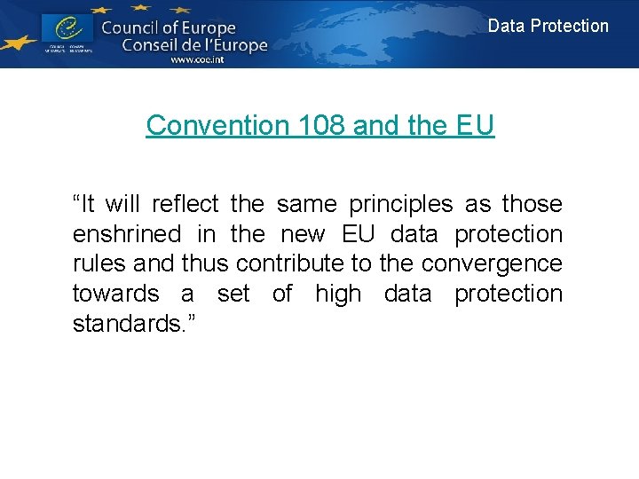 Data Protection Convention 108 and the EU “It will reflect the same principles as