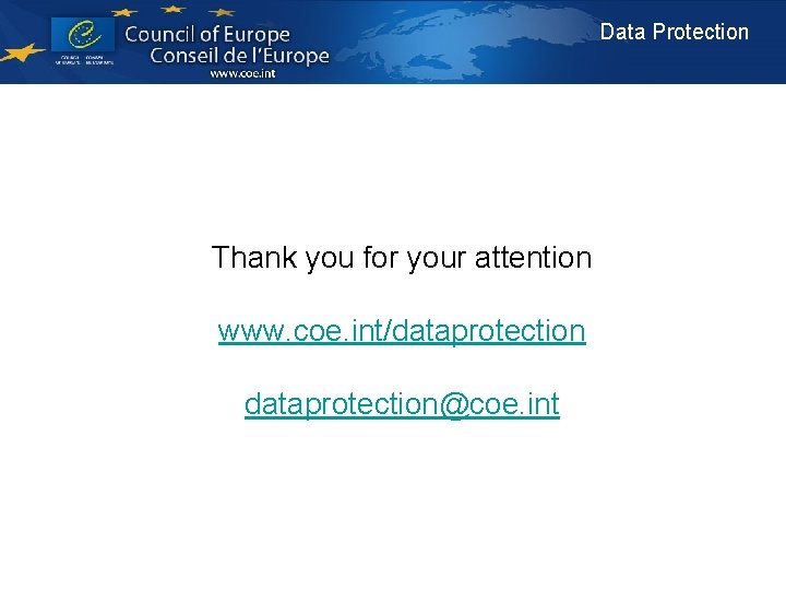 Data Protection Thank you for your attention www. coe. int/dataprotection@coe. int 