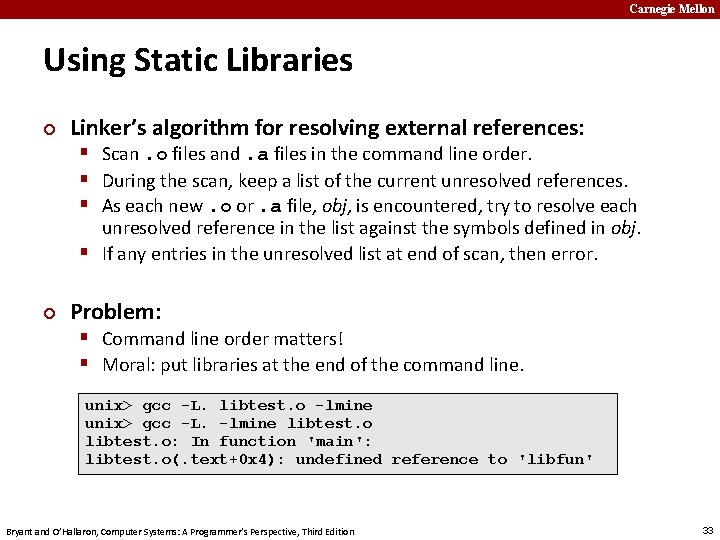 Carnegie Mellon Using Static Libraries ¢ Linker’s algorithm for resolving external references: § Scan.