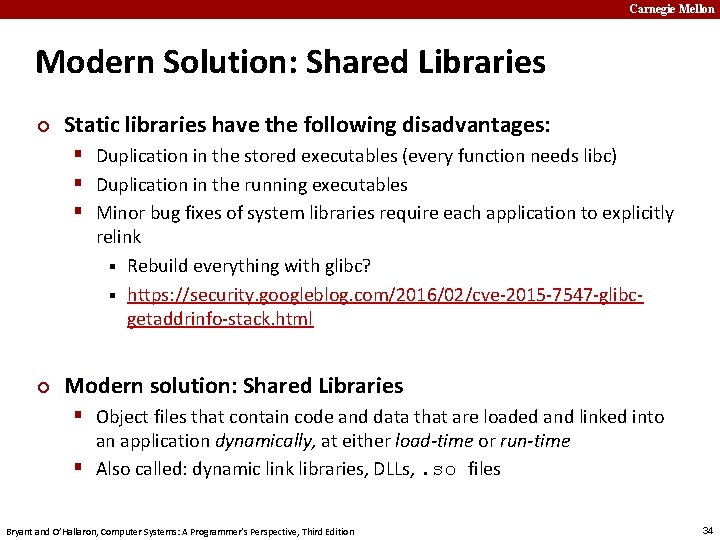 Carnegie Mellon Modern Solution: Shared Libraries ¢ Static libraries have the following disadvantages: §
