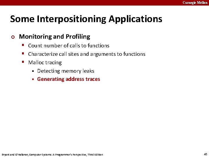 Carnegie Mellon Some Interpositioning Applications ¢ Monitoring and Profiling § Count number of calls