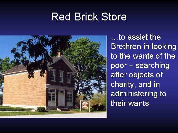 Red Brick Store • …to assist the Brethren in looking to the wants of