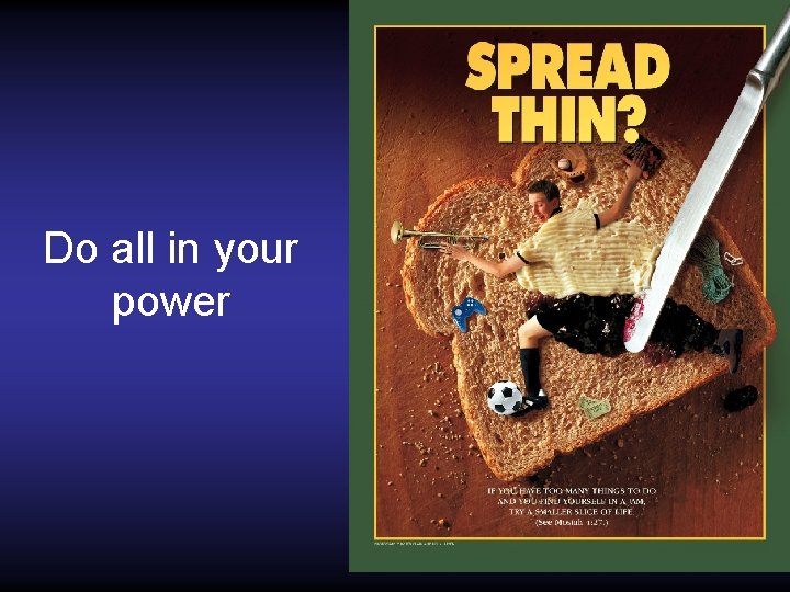 Do all in your power 