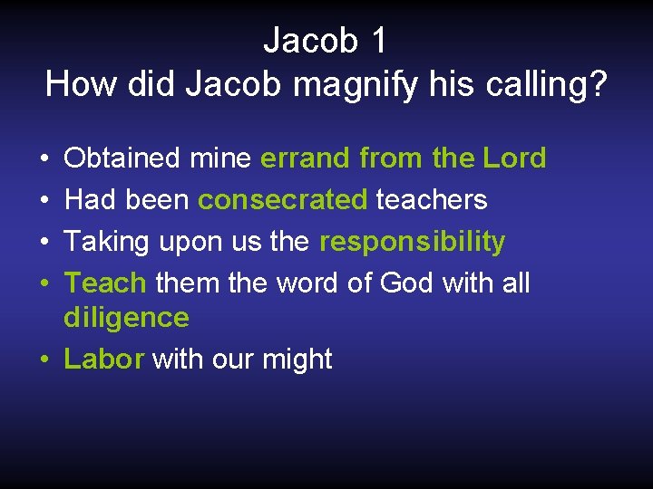 Jacob 1 How did Jacob magnify his calling? • • Obtained mine errand from