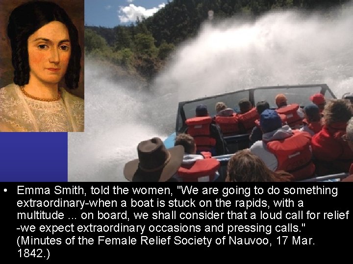  • Emma Smith, told the women, "We are going to do something extraordinary-when