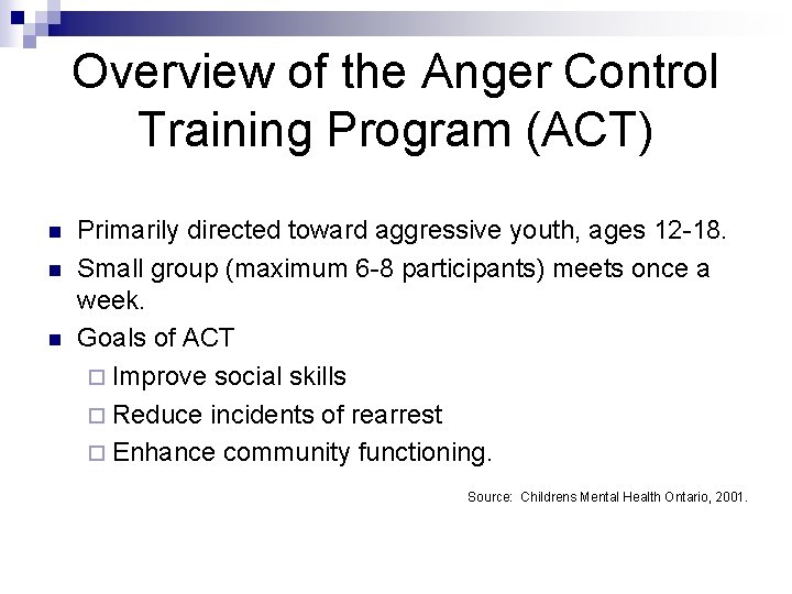 Overview of the Anger Control Training Program (ACT) n n n Primarily directed toward