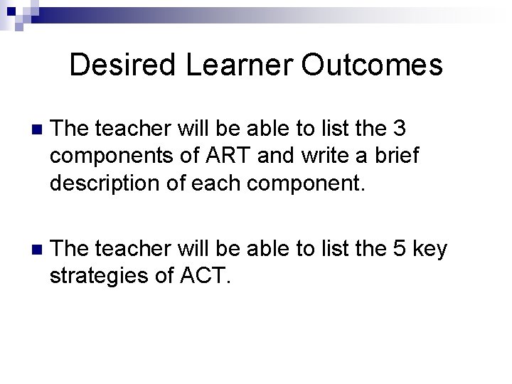 Desired Learner Outcomes n The teacher will be able to list the 3 components