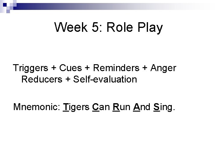 Week 5: Role Play Triggers + Cues + Reminders + Anger Reducers + Self-evaluation