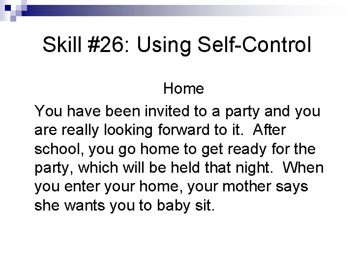 Skill #26: Using Self-Control Home You have been invited to a party and you