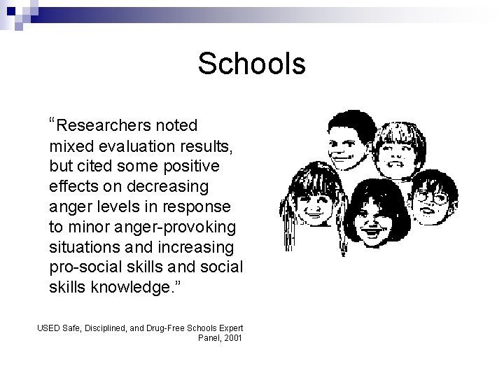 Schools “Researchers noted mixed evaluation results, but cited some positive effects on decreasing anger