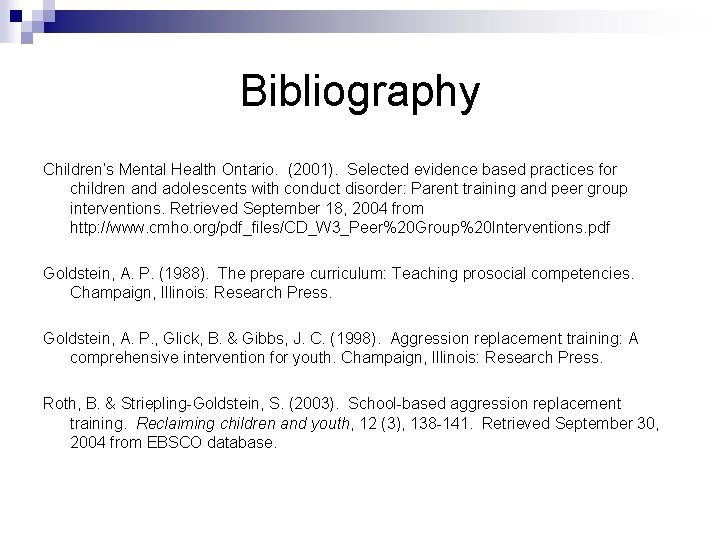 Bibliography Children’s Mental Health Ontario. (2001). Selected evidence based practices for children and adolescents