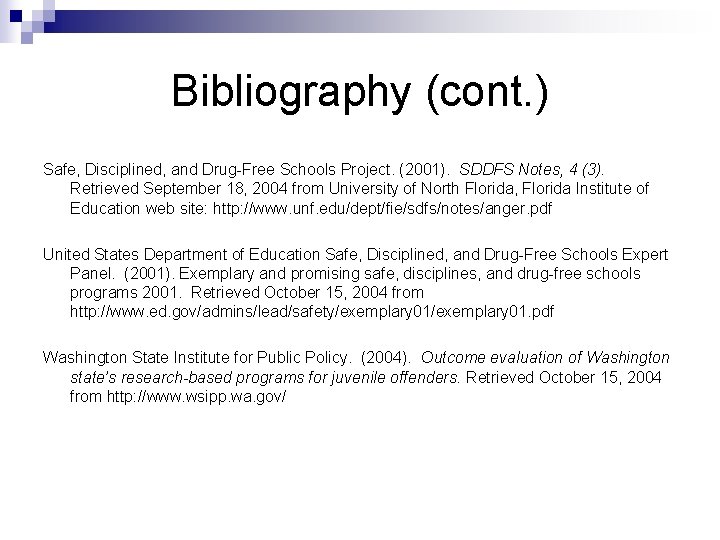 Bibliography (cont. ) Safe, Disciplined, and Drug-Free Schools Project. (2001). SDDFS Notes, 4 (3).