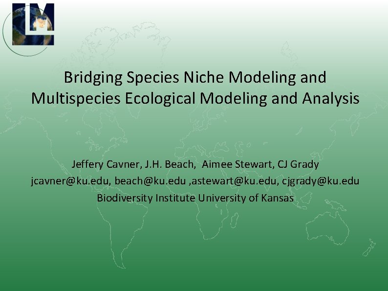 Bridging Species Niche Modeling and Multispecies Ecological Modeling and Analysis Jeffery Cavner, J. H.