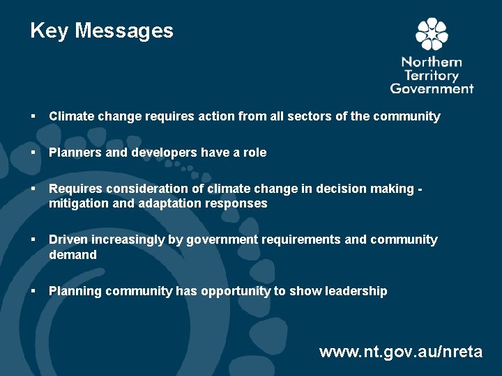 Key Messages § Climate change requires action from all sectors of the community §