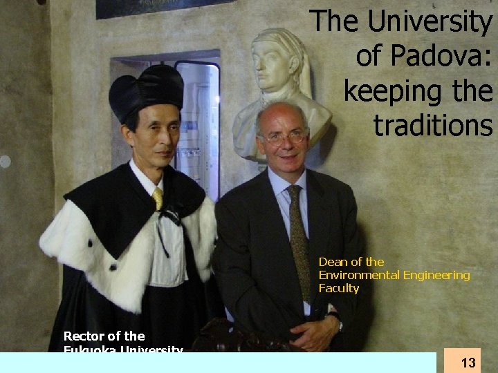 The University of Padova: keeping the traditions Dean of the Environmental Engineering Faculty Rector