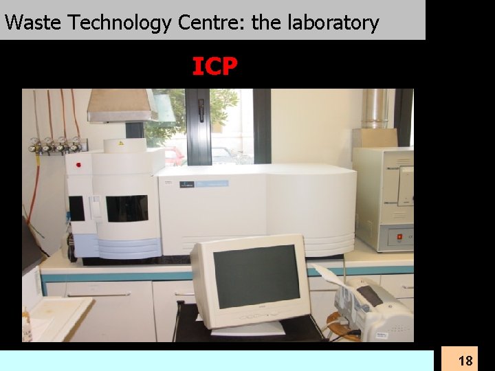 Waste Technology Centre: the laboratory ICP University of Padova 18 