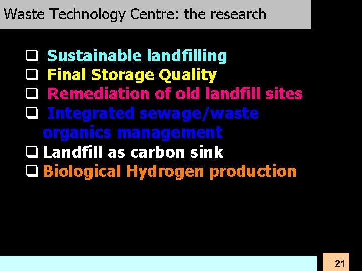 Waste Technology Centre: the research Sustainable landfilling Final Storage Quality Remediation of old landfill