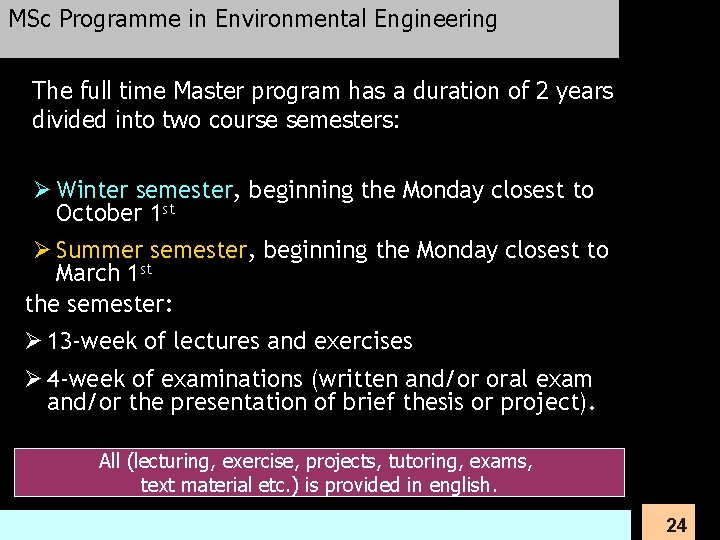 MSc Programme in Environmental Engineering The full time Master program has a duration of