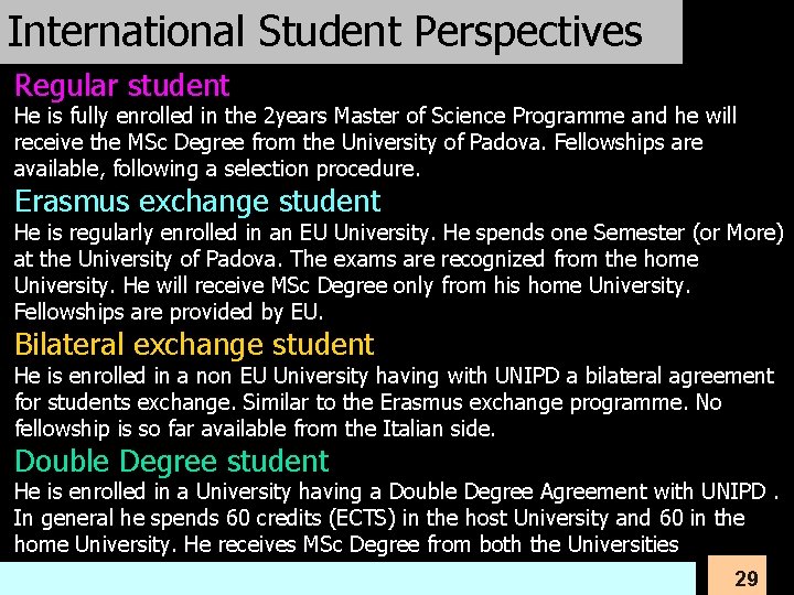 International Student Perspectives Regular student He is fully enrolled in the 2 years Master