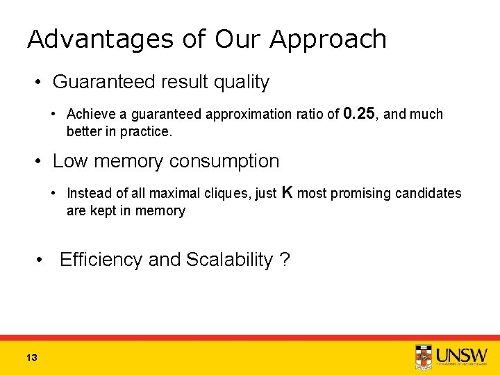 Advantages of Our Approach • Guaranteed result quality • Achieve a guaranteed approximation ratio