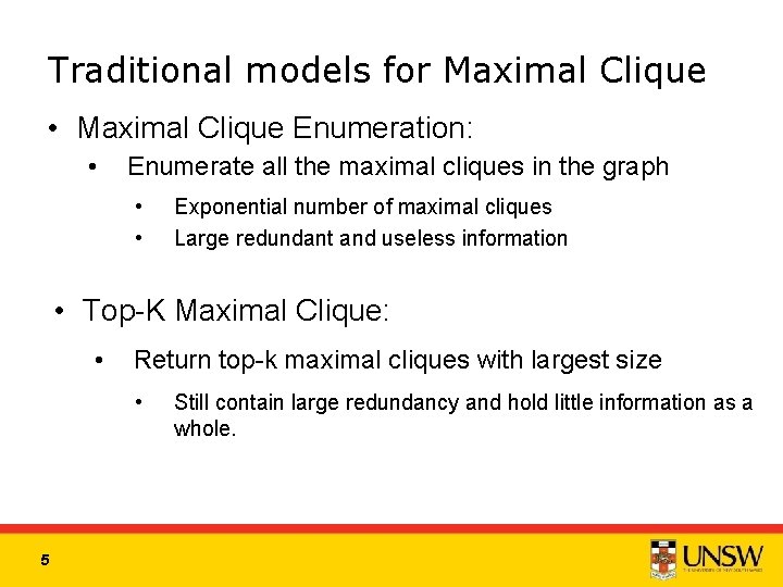 Traditional models for Maximal Clique • Maximal Clique Enumeration: • Enumerate all the maximal