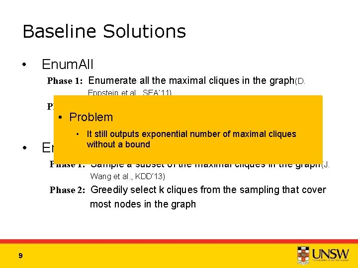 Baseline Solutions • Enum. All Phase 1: Enumerate all the maximal cliques in the