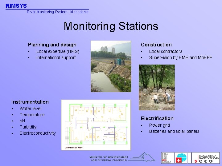 RIMSYS River Monitoring System - Macedonia Monitoring Stations Planning and design Construction • •