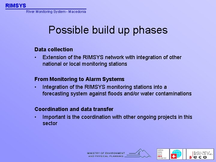 RIMSYS River Monitoring System - Macedonia Possible build up phases Data collection • Extension
