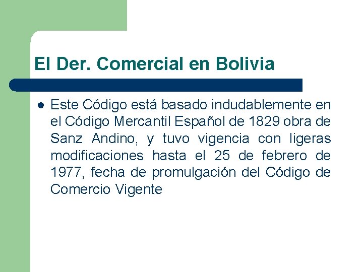 El Der. Comercial en Bolivia l Este Código está basado indudablemente en el Código