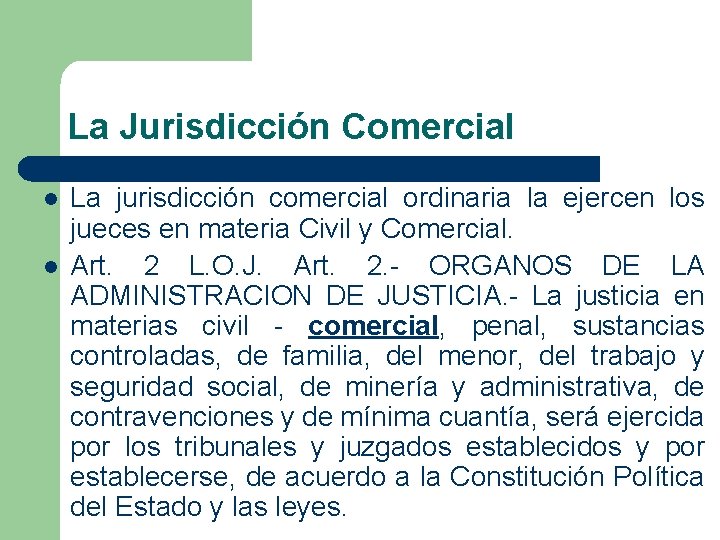 La Jurisdicción Comercial l l La jurisdicción comercial ordinaria la ejercen los jueces en