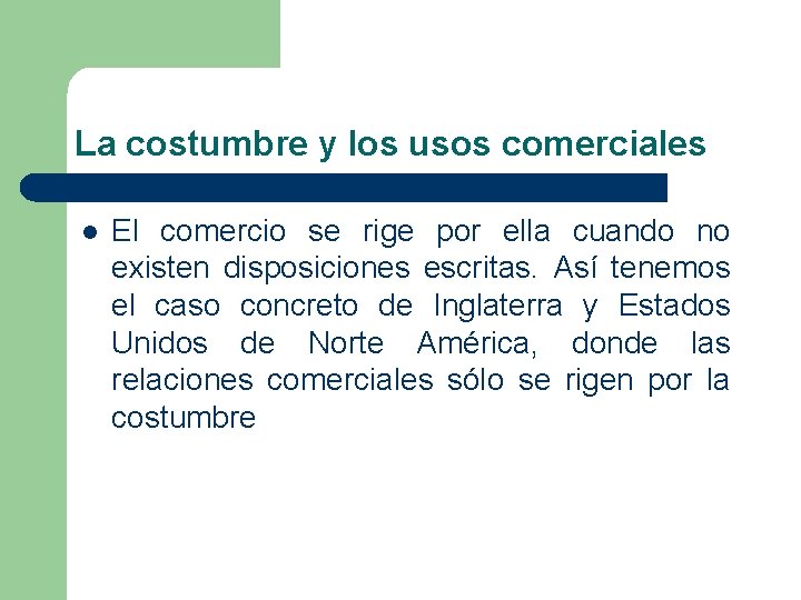 La costumbre y los usos comerciales l El comercio se rige por ella cuando