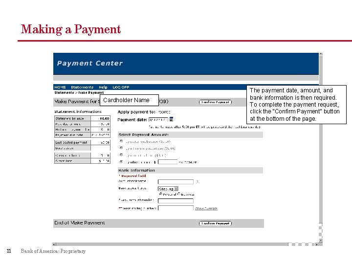 Making a Payment Cardholder Name 11 Bank of America: Proprietary The payment date, amount,