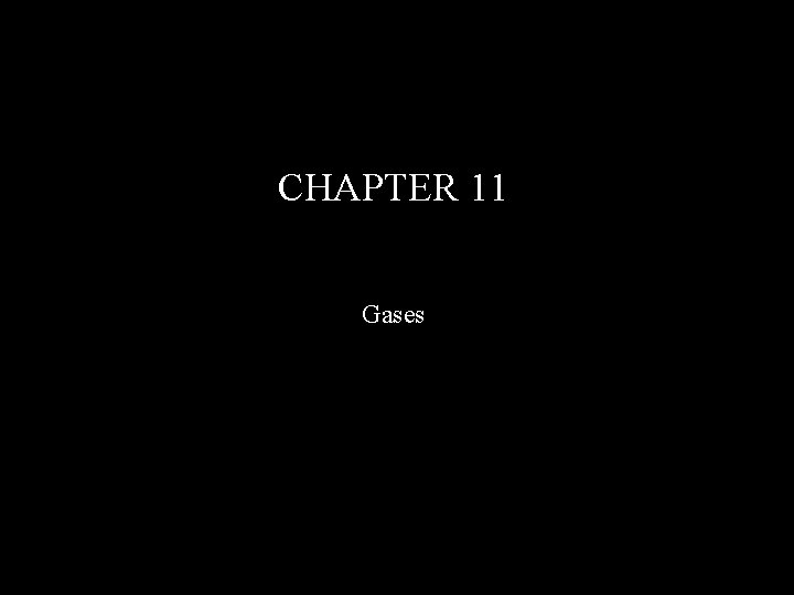 CHAPTER 11 Gases 