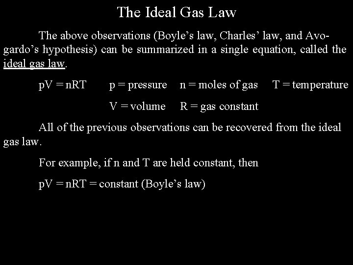 The Ideal Gas Law The above observations (Boyle’s law, Charles’ law, and Avogardo’s hypothesis)